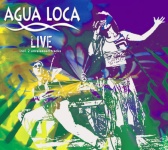 Cover von Album "Agua Loca - LIVE"