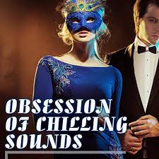 Cover von Compilation "Obsession of Chilling Sounds"