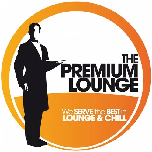 Cover von Compilation "The PREMIUM LOUNGE - We Serve The Best In Lounge & Chill>"