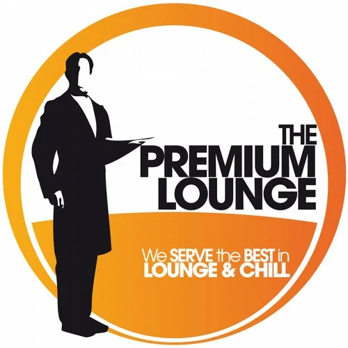 Cover von Compilation "The PREMIUM LOUNGE - We Serve The Best In Lounge & Chill" Cover von Compilation "The PREMIUM LOUNGE - We Serve The Best In Lounge & Chill"